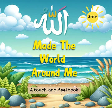 Allah Made the World Around Me - A touch and feel Bilingual Arabic And English Book