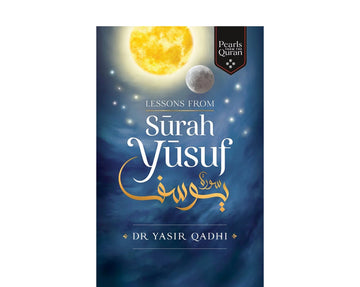 Lessons from Surah Yusuf By Dr Yasir Qadhi