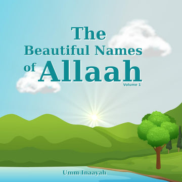 The Beautiful Names Of Allaah - Volume 1