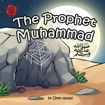 The Prophet Muhammad By Umm Assad