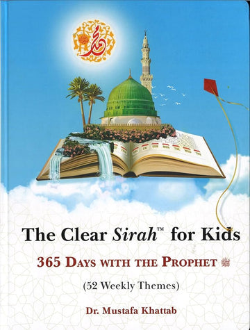 The Clear Sirah For Kids - 365 days with the Prophet By Dr Mustafa Khattab