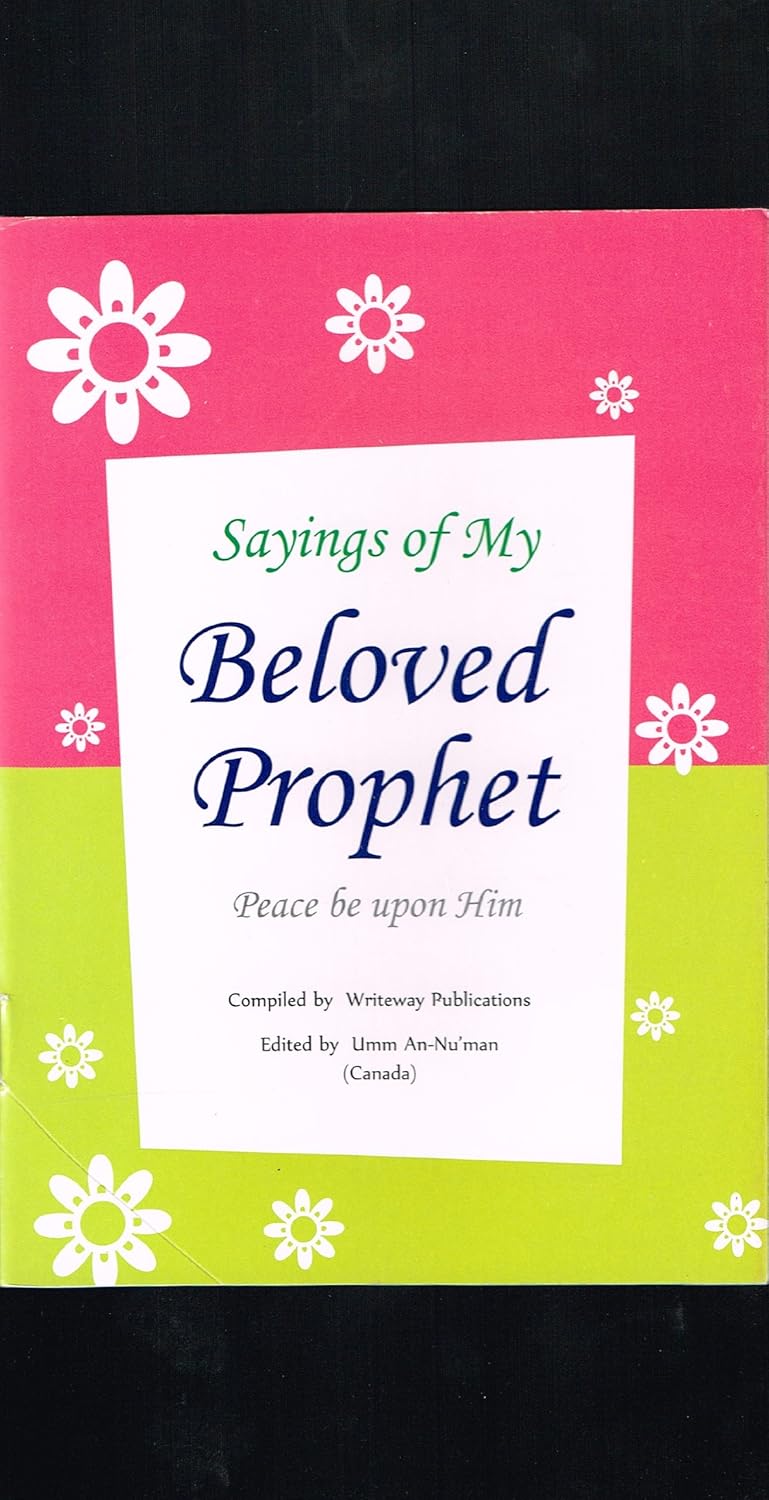 Sayings Of My Beloved Prophet (PBUH)