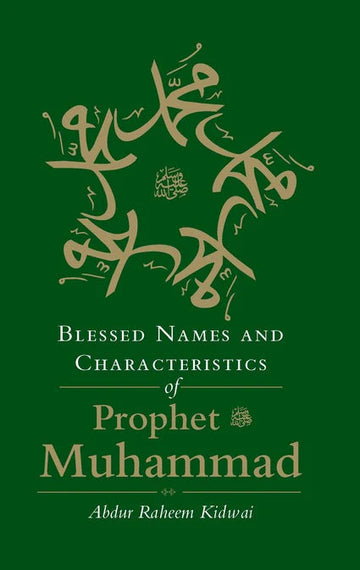 Blessed Names and characteristics of Prophet Muhammad By Abdur Raheem Kidawi