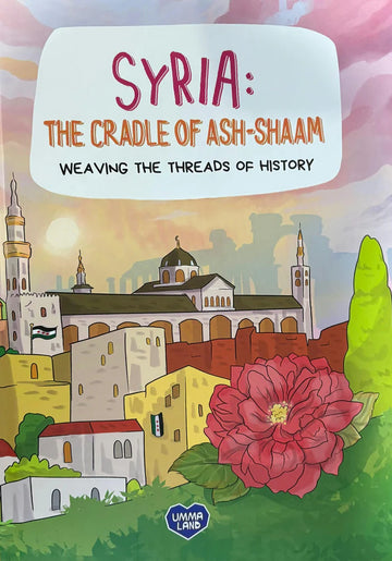 Syria: The cradle of Ash-shaam weaving the threads of history