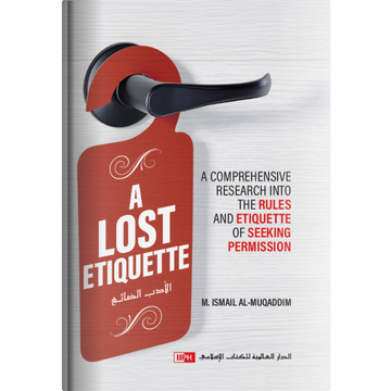A Lost Etiquette By Muhammad Ismail Al-Muqaddim