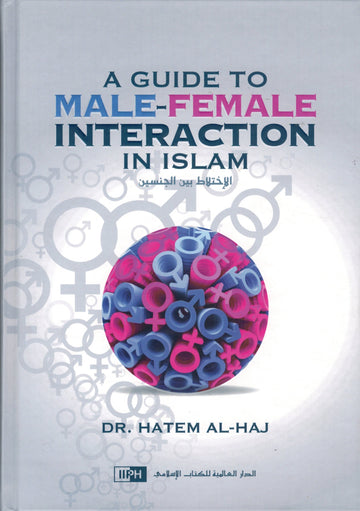 A guide to male - female interaction in islam By Dr Hatem Al-Haj