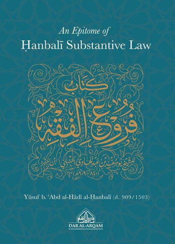 An Epitome of Hanbali Substantive Law By yusuf b. Abd al Hadi al Hnabali