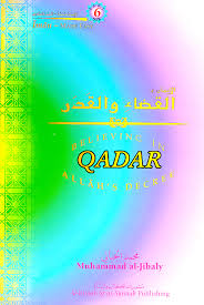 Believing In Qadar Allahs Decree By Muhammad Al-Jibaly (Eemaan series Part 6)