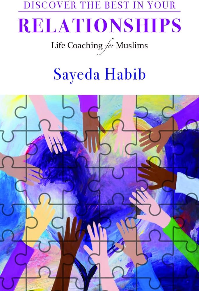 Discover the best in your relationships By Sayeda Habib