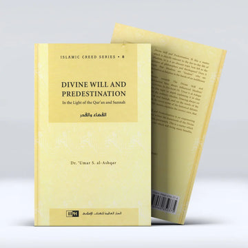 Divine Will And Predestination By Dr. Umar S. al-Ashqar Islamic creed series book 8