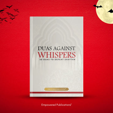 Duas Against Whispers - 50 Duas To Defeat Shaytan