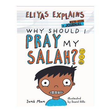 Eliyas Explains Why Should I Pray My Salah By Muslim Childrens Books