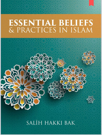 Essential Beliefs And Practices In Islam By Salih Hakki Bak