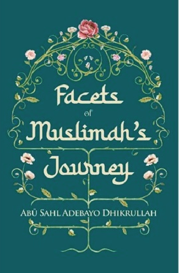 Facets Of Muslimahs Journey By Abu Sahl Adebayo Dhikrullah