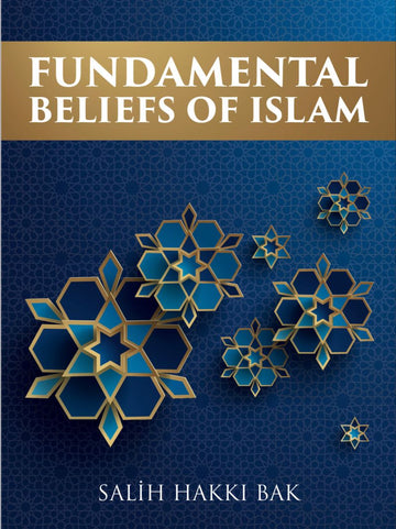 Fundamental beliefs of Islam By Salih Hakki Bak