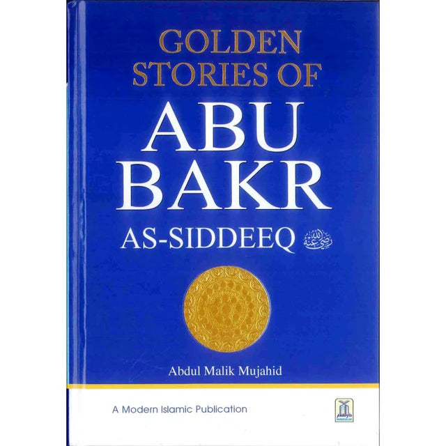 Golden Stories Of Abu Bakr As-Siddeeq By Abdul Malik Mujahid