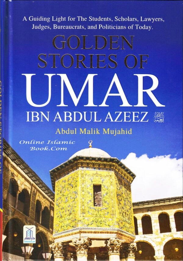 Golden Stories of Umar Ibn Abdul Azeez By Abdul Malik Mujahid