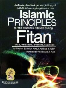 Islamic Principles for the Muslims Attitude during Fitan By Sheikh Salih ibn Abdul Aziz aal Shaikh