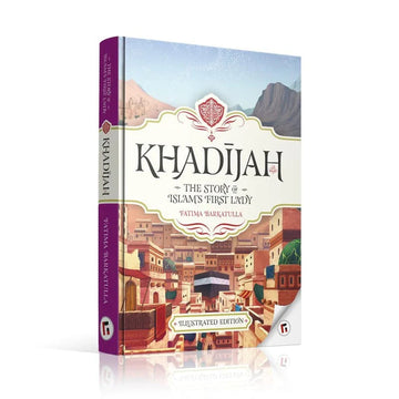 Khadijah The Story of Islam's First Lady