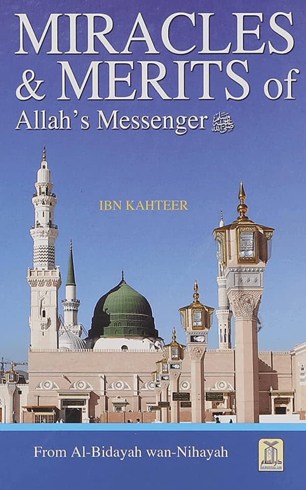 Miracles And Merits of Allahs Messenger Ibn Katheer From Al-Bidayah wan-Nihayah