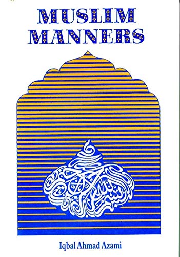 Muslim Manners By Iqbal Ahmad Azami