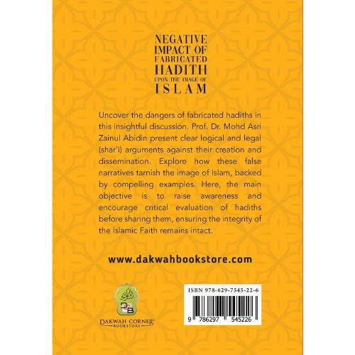 Negative impact of fabricated hadith upon the image of islam By Prof. Mohd Asri Zainul Abidin
