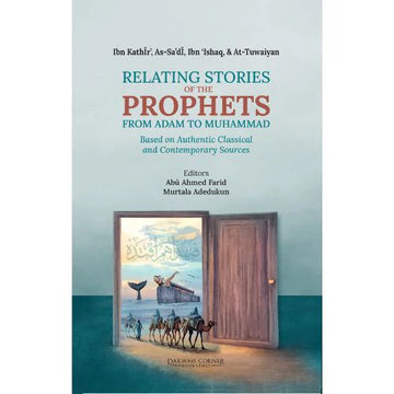 Relating Stories of the Prophets From Adam To Muhammad By Abu Ahmed Farid