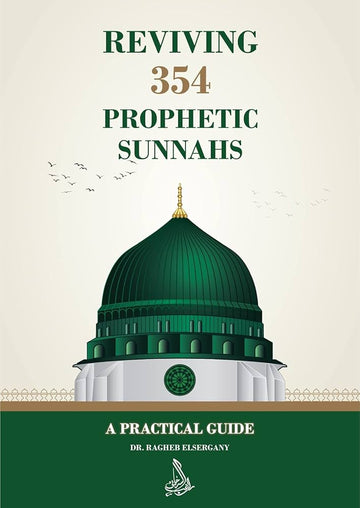 Reviving 354 Prophetic Sunnahs By Dr. Ragheb Elsergany