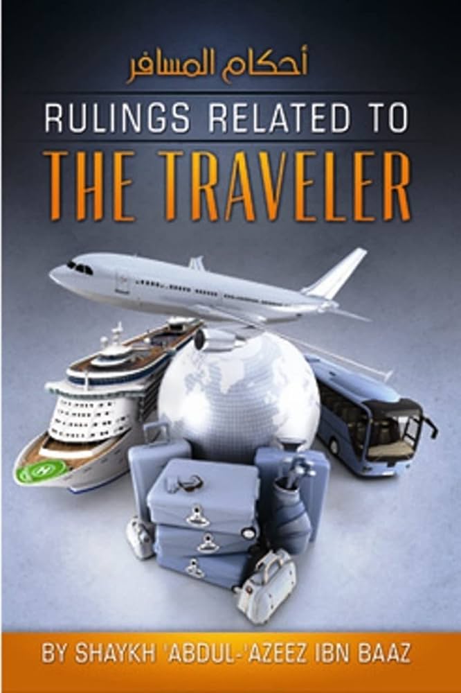 Rulings Related to The Traveler By Shaykh Abdul- Azeez Ibn Baaz