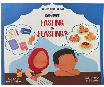 Suhaib And Safiya in Ramadan: Fasting or feasting? By Hafsa Ahsan