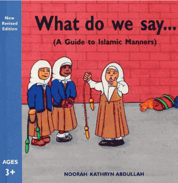 What do we say... (A guide to islamic manners)