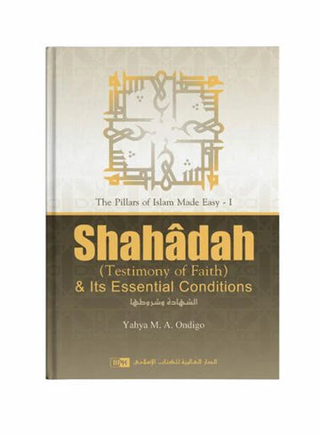 Shahadah and its essential conditions By Yahya M.A. Ondigo