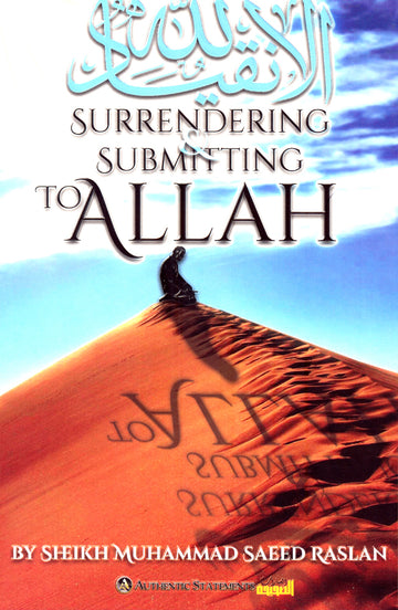 Surrendering and Submitting to Allah By Sheikh Muhammad Saeed Raslan