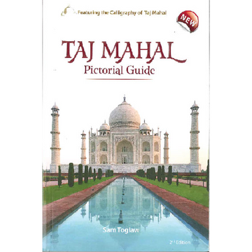 Taj Mahal Pictoral Guide By Sam Toglaw