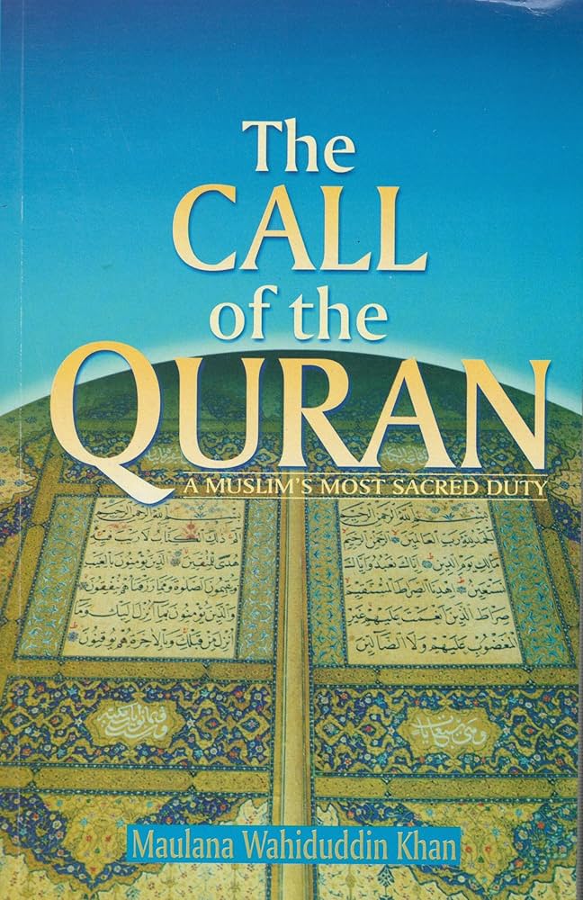 The Call Of The Quran By Maulana Wahiduddin Khan