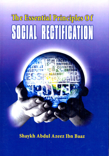 The Essential Principles of Social Rectification By Shaykh Abdul Azeez Ibn Baaz