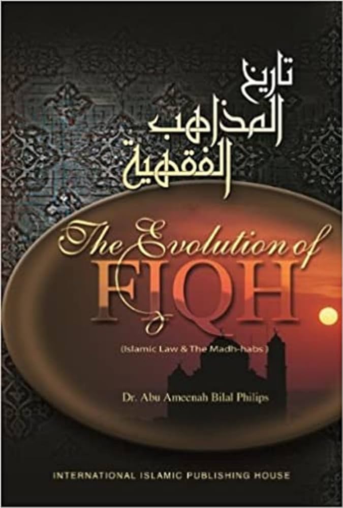 The Evolution Of Fiqh By Dr. Abu Ameenah Bilal Phillips