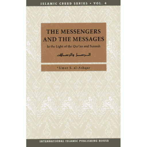 The Messengers and the messages By Umar S. al-Ashqar Islamic creed series No. 4