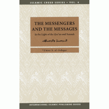 The Messengers and the messages By Umar S. al-Ashqar Islamic creed series No. 4