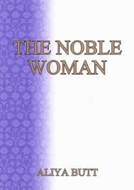 The Noble Woman By Aliya Butt