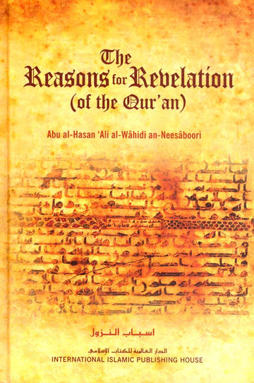 The Reasons for revelation (of the Quran) By Abu Al-Hasan 'Ali al-Wahidi an-Neesaboori