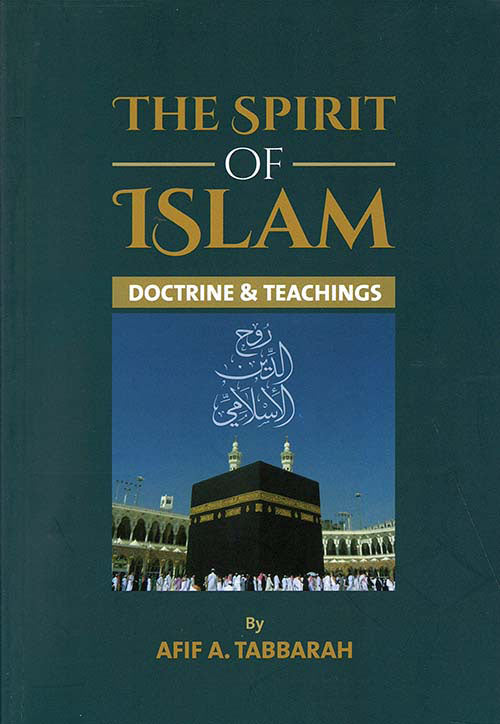 The Spirit Of Islam Doctrine and teachings By Afif A. Tabbarah