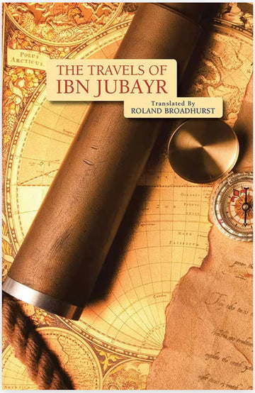 The Travels of Ibn Jubayr Translated by Roland Broadhurst