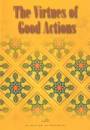 The Virtues Of Good Actions By Al Hafidh Al Mundhiri