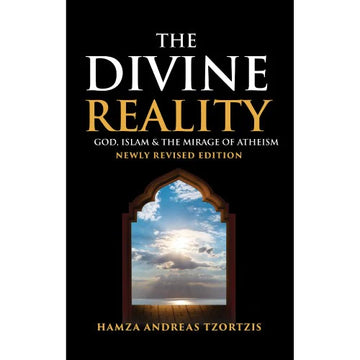 The Divine Reality By Hamza Andreas Tzortzis