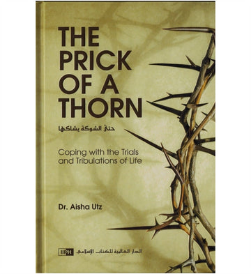 The Prick Of A Thorn By Dr Aisha Utz