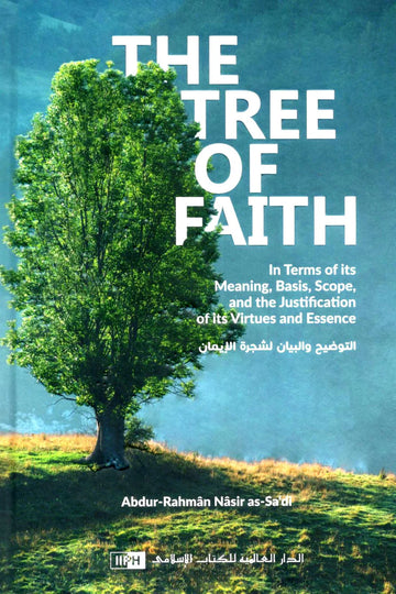The Tree of Faith by Shaykh Abdur-Rahmân Nâsir as-Sa‘di
