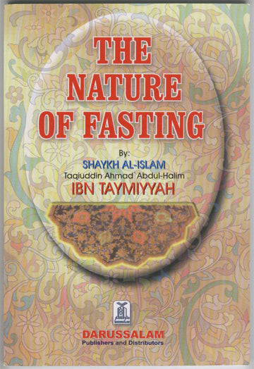 The nature of fasting By Shaykh Al Islam Taqiuddin Ahmad Abdul Halim Ibn Taymiyyah