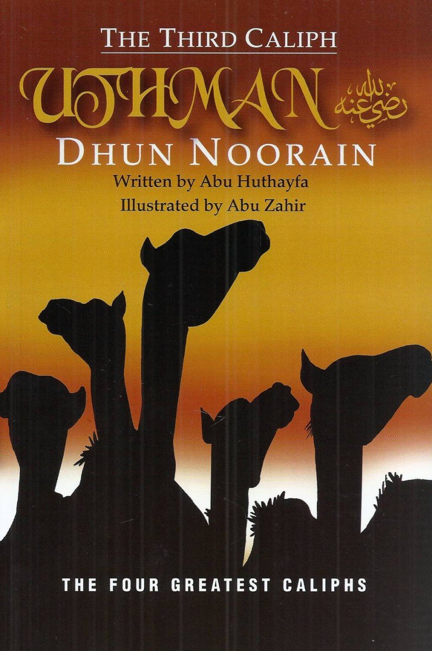 Uthman Dhun Noorain The Third Caliph