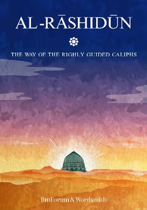 Al Rashidun - The way of the rightly guided caliphs